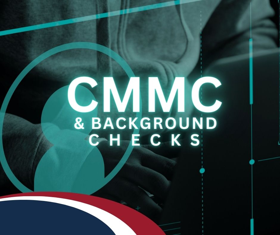 Graphic that reads "CMMC and Background Checks"