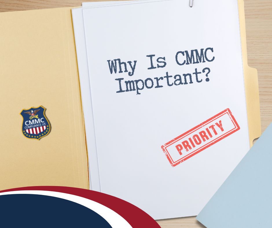 Graphic showing a folder with the logo of CMMCCompliance.us and a paper that reads: "Why is CMMC Important?" and a stamp that reads "Priority."'