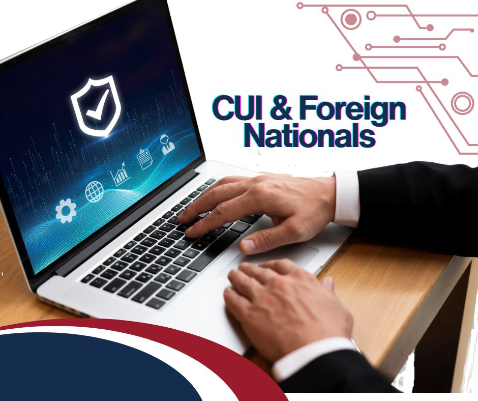 Graphic that reads "CUI & Foreign Nationals"