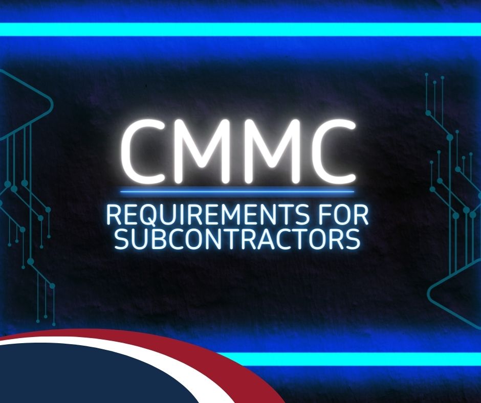 Graphic that reads "CMMC requirements for subcontractors"