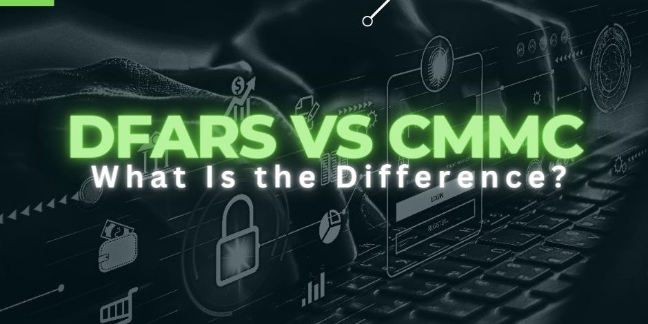 Graphic that reads "DFARS vs CMMC: What Is the Difference? "