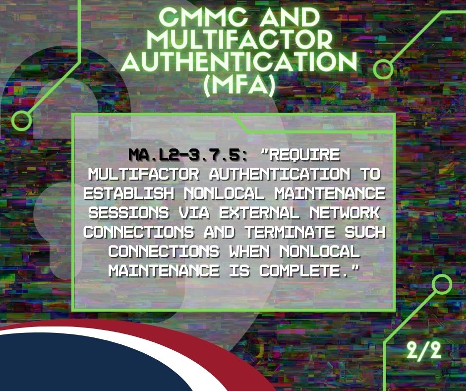 Graphic that reads "MA.L2-3.7.5: "Require multifactor authentication to establish nonlocal maintenance sessions via external network connections and terminate such connections when nonlocal maintenance is complete.""