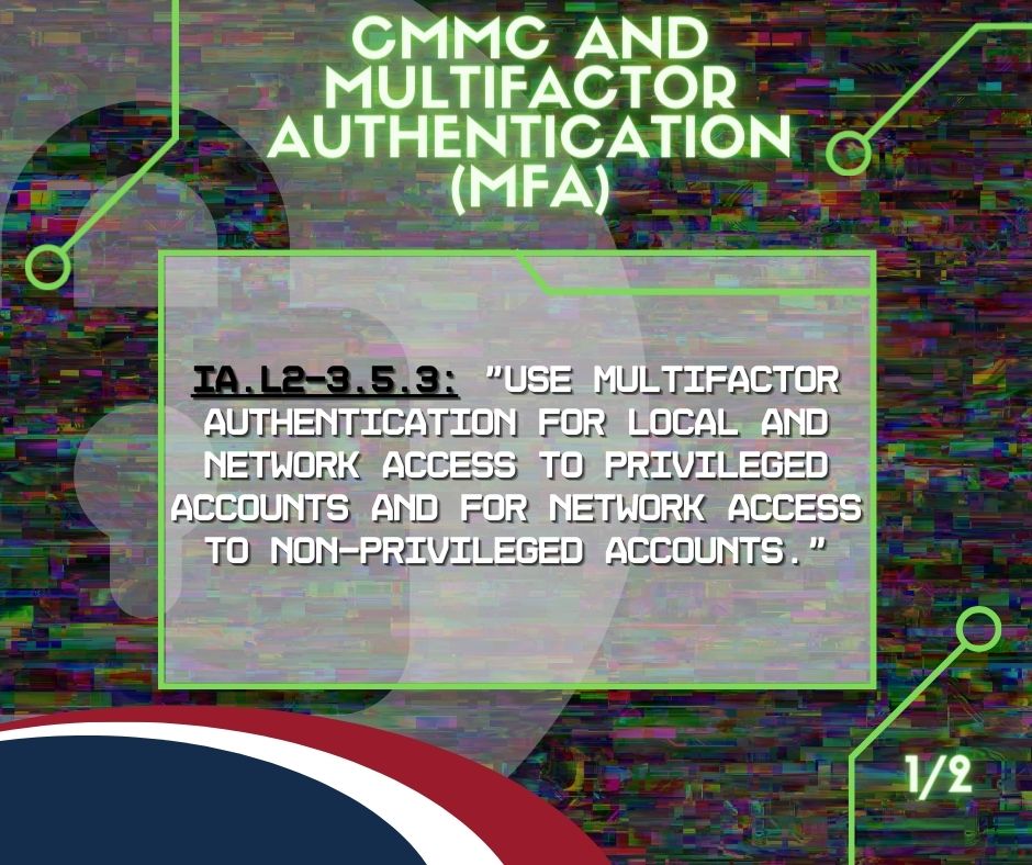 Graphic that reads "IA.L2-3.5.3: "Use multifactor authentication for local and network access to privileged accounts and for network access to non-privileged accounts."