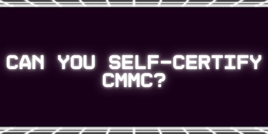 self-certify-cmmc Graphic that reads "Can you self-certify CMMC?"