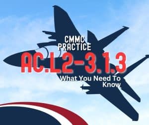 Graphic with fighter jet against blue sky that reads "CMMC Practice AC.L2-3.1.3: What You Need To Know "