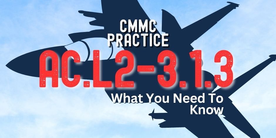 Graphic with fighter jet against blue sky that reads "CMMC Practice AC.L2-3.1.3: What You Need To Know "