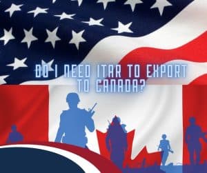 Graphic that reads "Do I Need ITAR To Export to Canada?"