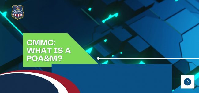 Copy of CMMC What Is a POA&M (1920 x 900 px) (2) Graphic that reads "CMMC: What Is a POA&M? "