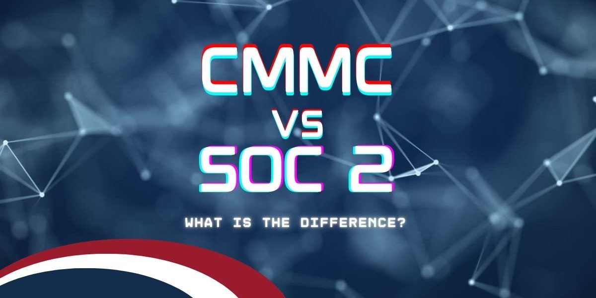 Graphic that reads "CMMC vs SOC 2: What Is the Difference?"