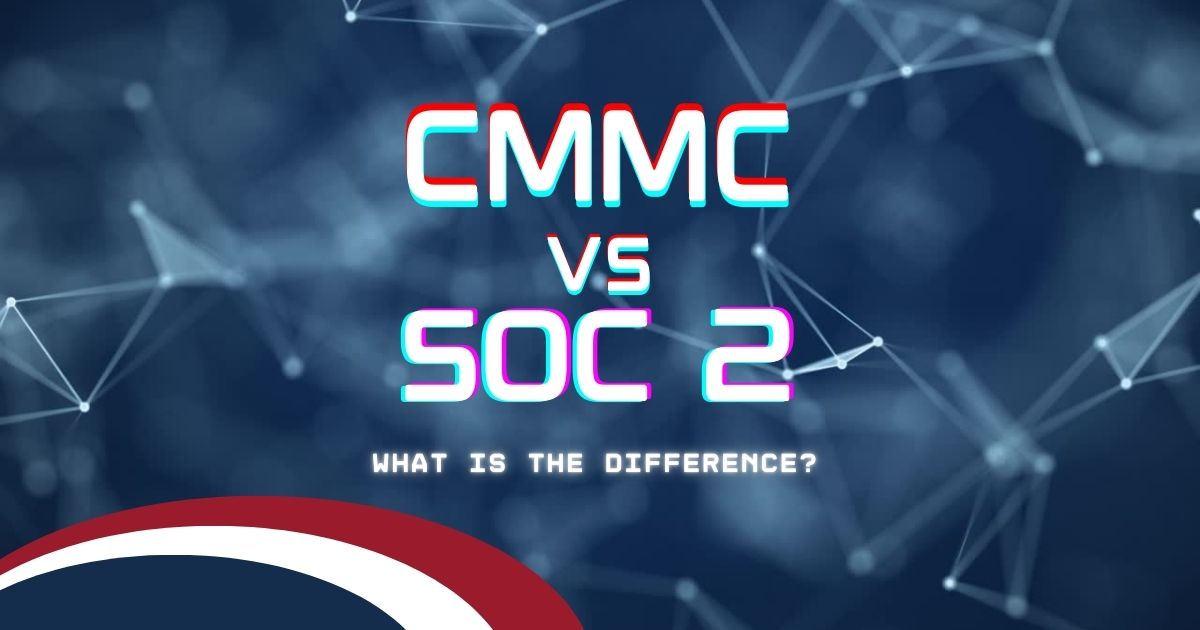 Graphic that reads "CMMC vs SOC 2: What Is the Difference?"