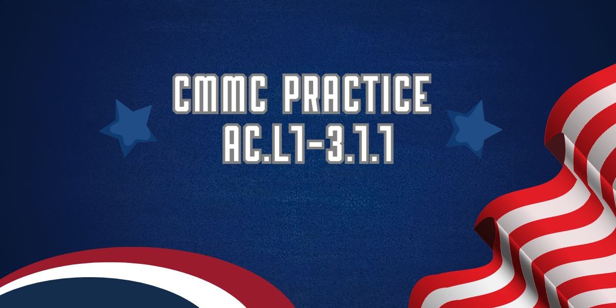 Graphic that reads "CMMC Practice AC.L1-3.1.1"