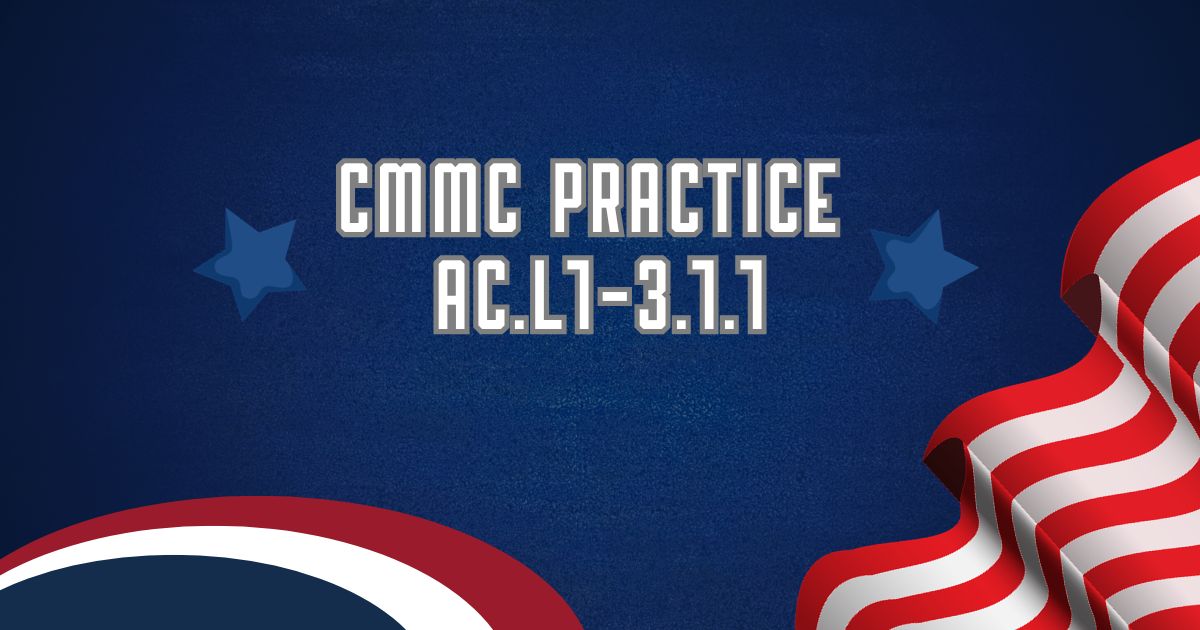 Graphic that reads "CMMC Practice AC.L1-3.1.1"